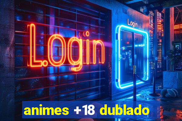 animes +18 dublado